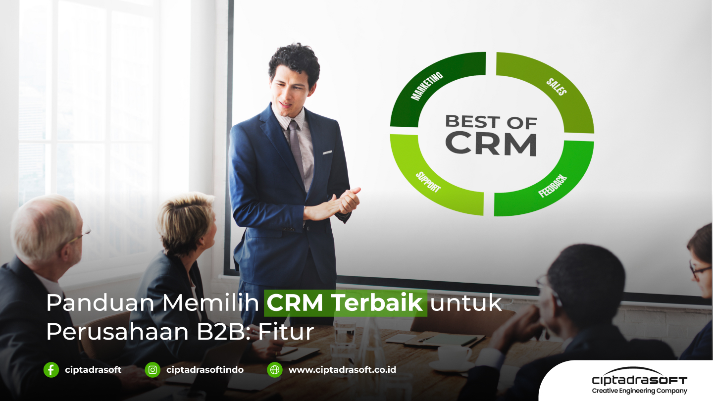Panduan Memilih CRM Terbaik untuk Perusahaan B2B: Fitur yang H